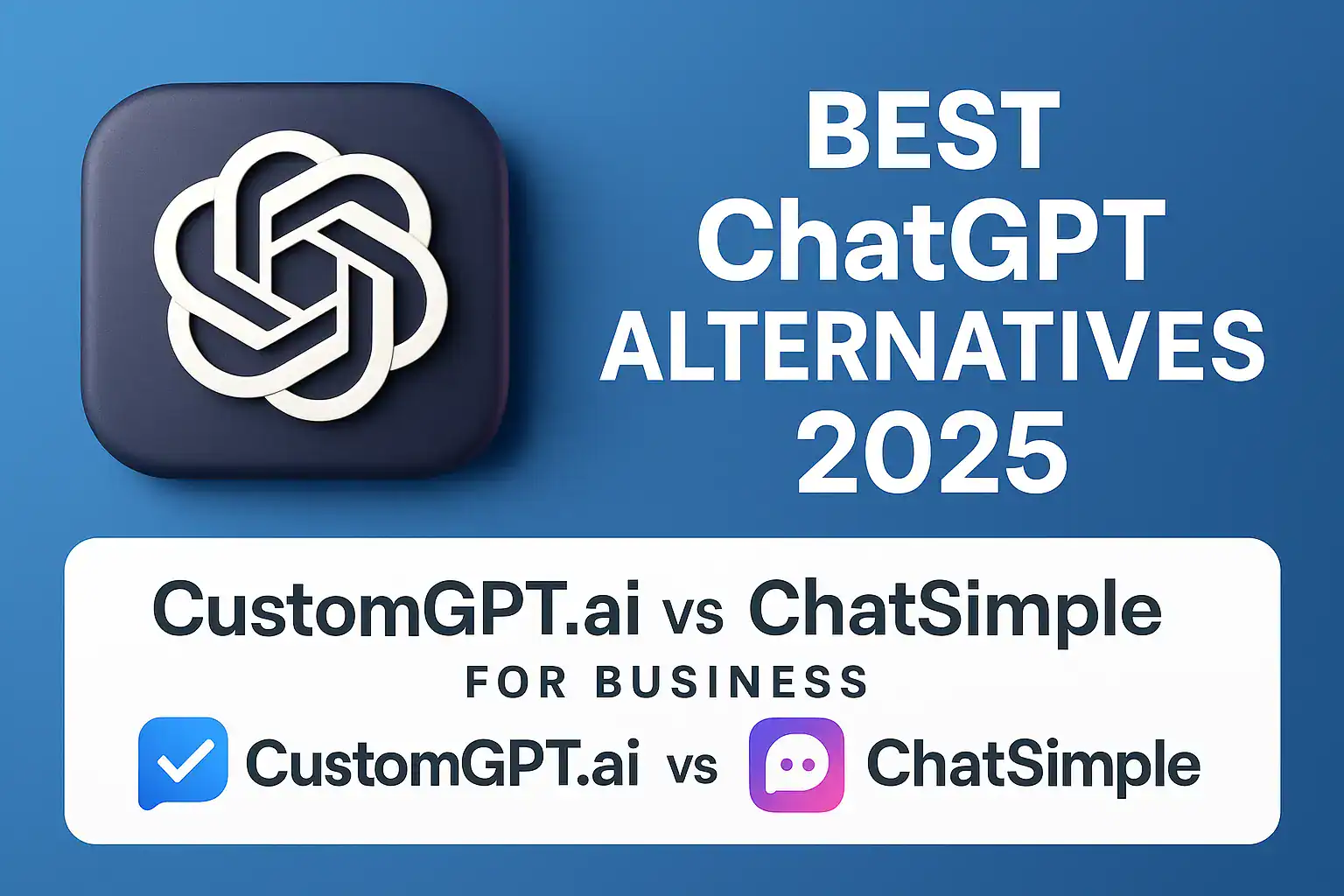Best ChatGPT Alternatives 2025: CustomGPT.ai vs ChatSimple business comparison
